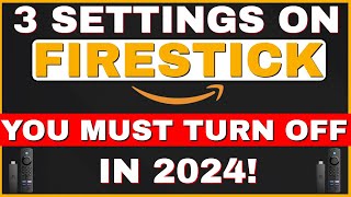 3 SETTINGS YOU MUST TURN OFF ON YOUR FIRESTICK IN 2024 [upl. by Erehs]