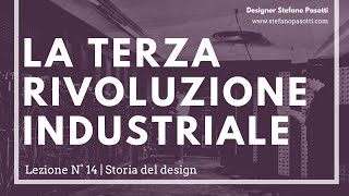 La terza rivoluzione industriale  Lezione N°14  Storia del design  Design del prodotto [upl. by Richard]