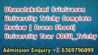 Dhanalakshmi Srinivasan University Trichy Complete Review  Drone Shoot University Tour DSUTrichy [upl. by Ahsar792]