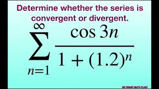 Determine if the series is convergent or divergent cos 3n1  12n [upl. by Maddy336]