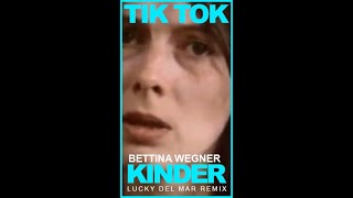 Bettina Wegner  Kinder Lucky Del Mar Remix TIKTOK VERSION [upl. by Helaine]