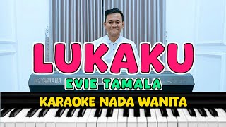 LUKAKU  Karaoke Nada Wanita  EVIE TAMALA [upl. by Enitsugua]