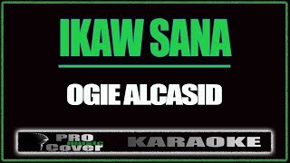 Ikaw Sana  OGIE ALCASID KARAOKE [upl. by Zoha]