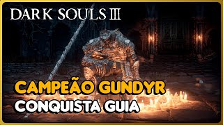 DARK SOULS 3 CAMPEÃO GUNDYR  CONQUISTA GUIA [upl. by Yma]