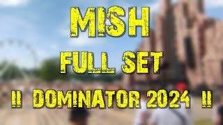 Mish full set  Dominator 2024 [upl. by Eilama]