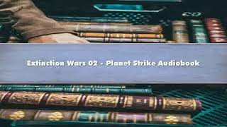 Vaughn Heppner  Extinction Wars 02  Planet Strike  Part 02 Audiobook [upl. by Ader]