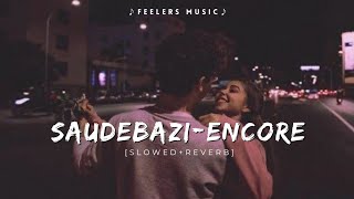 SaudebaziIEncore  SlowedReverb  Feelers Music [upl. by Di682]