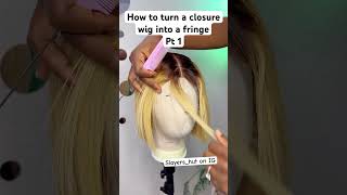 How to turn a closure wig into a fringe [upl. by Moclam]