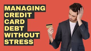 Managing Credit Card Debt Without Stress [upl. by Amling]