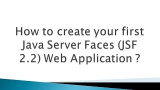 How to create your first Java Server Faces JSF Framework Web Application [upl. by Mavis117]