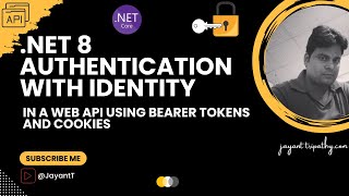 NET 8 Authentication with Identity in a Web API using Bearer Tokens and Cookies  Jayant Tripathy [upl. by Acinahs]