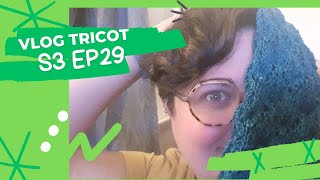 Vlog tricot  S3 Ep 29  le mini podcast [upl. by Marilyn]