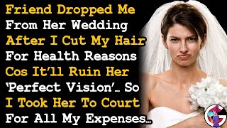 Friend Dropped Me From Her Wedding Cos I Cut My Hair For Health Reasons So I Sued Her For MyAITA [upl. by Hedges]