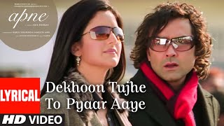 quotDekhoon Tujhe To Pyaar Aayequot Lyrical Video Song  Apne  Himesh Reshammiya Katrina KaifBobby Deol [upl. by Romola191]