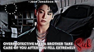 🦋✨overprotective Mafia brother takes care of you after you fell extremely sickJeon Jungkook FF ✨🦋 [upl. by Wallis674]