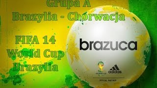 FIFA 14  World Cup Brazylia 2014  Grupa group A  Brazylia Brazil  Chorwacja Croatia [upl. by Htiekal]