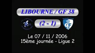 FC Libourne 21 Grenoble Foot 38 Championnat de France Ligue 2 20062007 FCLSS GF38 L2 Football [upl. by Oaoj]