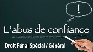 Comprendre labus de confiance en 5 minutes Droit Pénal Spécial  Général [upl. by Margeaux231]