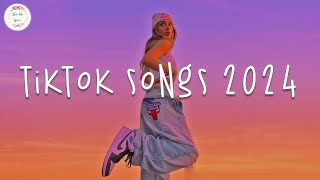 Tiktok songs 2024 🍹 Tiktok viral songs  Tiktok music 2024 [upl. by Mendoza]