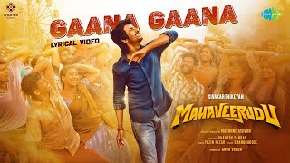 Gaana Gaana  Lyrical  Mahaveerudu  Sivakarthikeyan  Yazin Nizar  Bharath Sankar  Chandrabose [upl. by Riki]