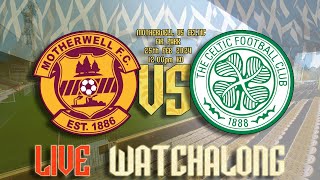 Motherwell vs Celtic Live Watchalong 230224 FULL STREAM VOD [upl. by Gemoets]