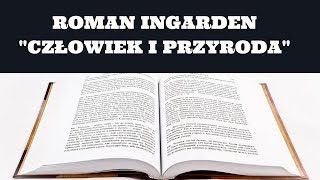 czytanka odc10 Roman Ingarden quotCzłowiek i przyrodaquot [upl. by Oicangi649]