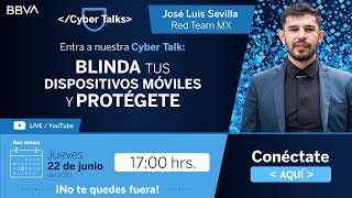 Cyber Talks  Blinda tus dispositivos móviles y protégete [upl. by Almeeta]