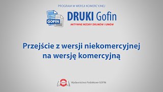 Program DRUKI Gofin  Przejście z wersji niekomercyjnej na wersję komercyjną [upl. by Windzer]