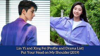 Lin Yi and Xing Fei Put Your Head on My Shoulder Profile and Drama List [upl. by Flight602]