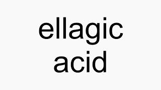 How to pronounce ellagic acid [upl. by Ytima]