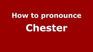 How to pronounce Chester American EnglishUS  PronounceNamescom [upl. by Berkie]