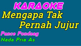 Mengapa Tak Pernah Jujur  Pance Pondaag  Karaoke Indonesia  Nada Pria [upl. by Ariec853]