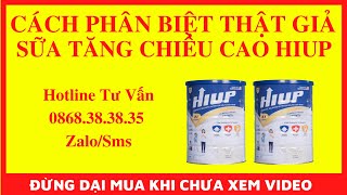 🔴 HƯỚNG DẪN PHÂN BIỆT THẬT GIẢ SỮA HIUP SỮA TĂNG CHIỀU CAO HIUP CÓ LỪA ĐẢO  0868383835 ZALO [upl. by Naujat680]