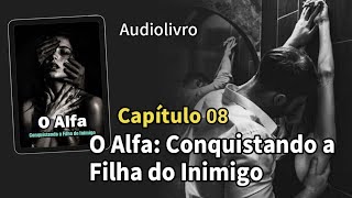 Ele se sente atraído pela filha do inimigo  O Alfa Conquistando a Filha do Inimigo Capítulo 8 [upl. by Murphy]