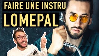 CETTE INSTRU VA VOUS FAIRE KIFFER  Faire du LOMEPAL [upl. by Josy]