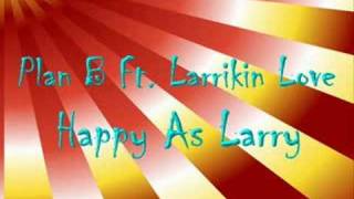 Plan B ft Larrikin Love  Happy As Larry [upl. by Ruella]