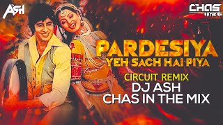 Pardesiya Yeh Sach Hai Piya Circuit Mix DJ Ash x Chas In The Mix  Amitabh Bachchan Rekha  Lata [upl. by Hayila]