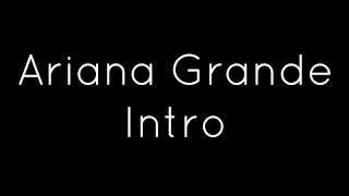 Ariana Grande  Intro Lyrics [upl. by Elfstan]