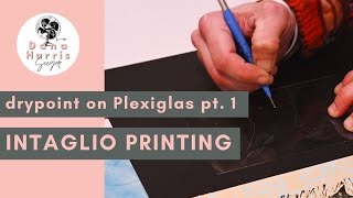 Intaglio Printmaking with Plexiglas Tutorial Part 1 [upl. by Atineg]