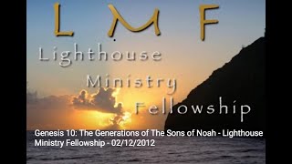 Genesis 10 The Generations of The Sons of Noah  Lighthouse Ministry Fellowship  02122012 [upl. by Stratton144]