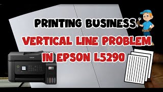 VERTICAL LINE PROBLEM IN EPSON L5290 PRINTER [upl. by Tdnarb367]