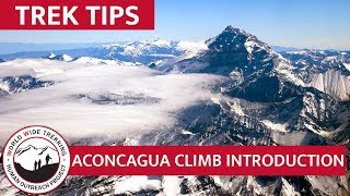 Mt Aconcagua Climb Introduction  Trek Tips [upl. by Enwahs]