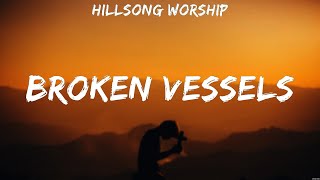 Hillsong Worship  Broken Vessels Lyrics Hillsong Worship Lauren Daigle Zach Williams [upl. by Stevenson789]