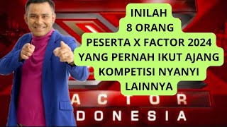 8 Peserta X Factor 2024 Yang Pernah Mengikuti Kompetisi Lainnya [upl. by Drofnil]