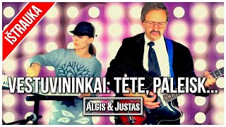 Algis ir Justas Seni Geri Vestuvininkai Tėte Paleisk Dukros Ranką TEASER [upl. by Tekla601]