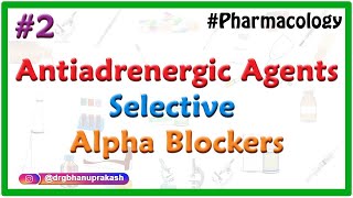 2Antiadrenergic agents  Antisympathetic drugs  Sympatholytics  Selective Alpha Blockers [upl. by Ear]