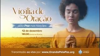 12122024  VIGÍLIA de ORAÇÃO pela PAZ nas NAÇÕES português I español I English I Etc [upl. by Yeltnarb]