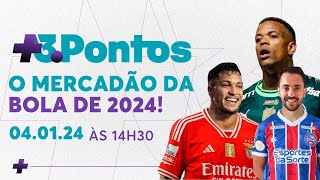 O MERCADO DA BOLA DE 2024  3Pontos [upl. by Skyla]