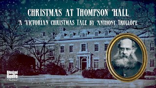 Christmas at Thompson Hall  Anthony Trollope  A Bitesized Audiobook [upl. by Edahsalof]