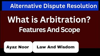 Arbitration  Features amp Scope  ADR  Ayaz Noor [upl. by Neened]